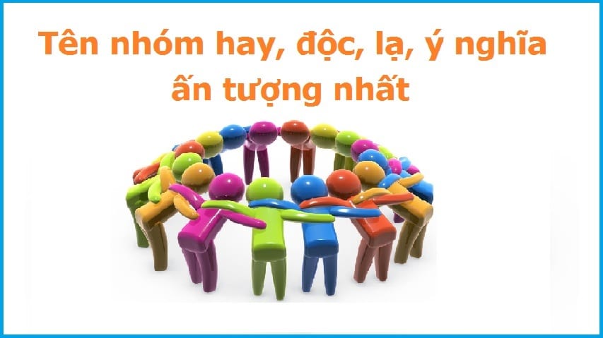 1101+ Tên nhóm hay độc lạ ý nghĩa và ấn tượng nhất cho Facebook, Zalo