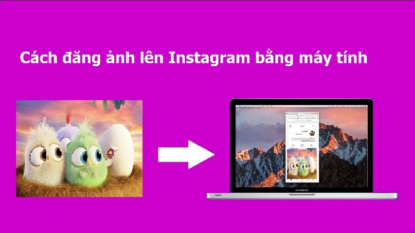 Cách đăng ảnh lên Instagram bằng máy tính đơn giản nhất