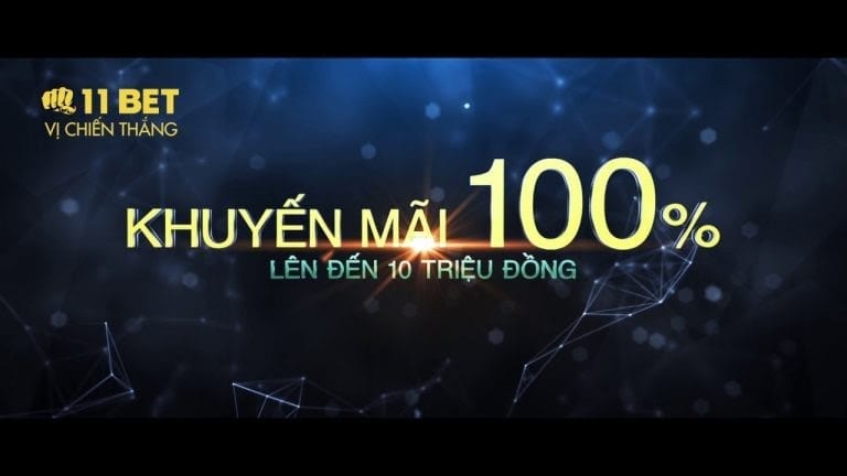 Tìm hiểu các khuyến mãi khủng tại 11Bet