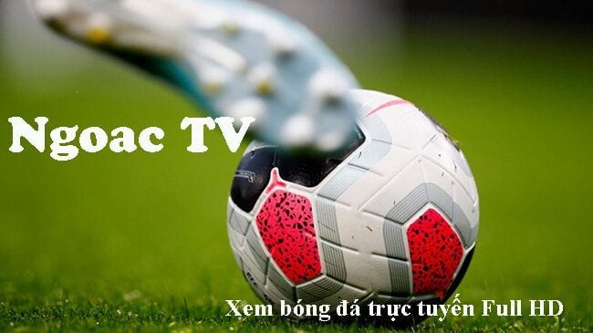 Ngoac TV – chuyên trang trực tiếp bóng đá số 1 hiện nay