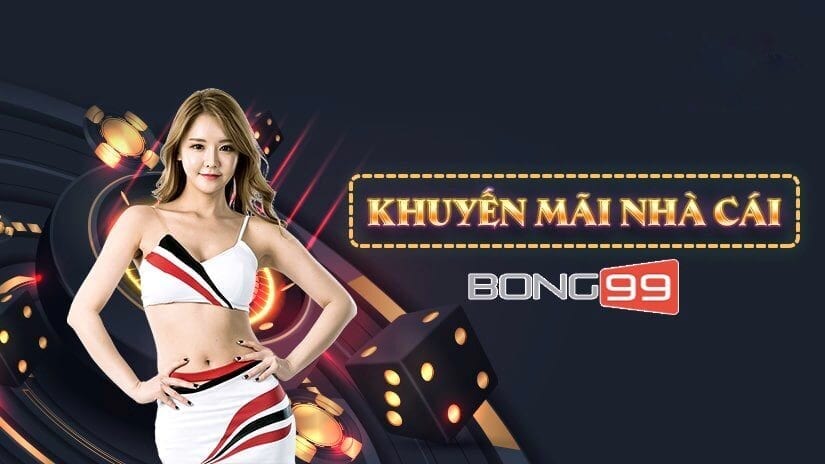 Bật mí các khuyến mãi khủng tại bong99