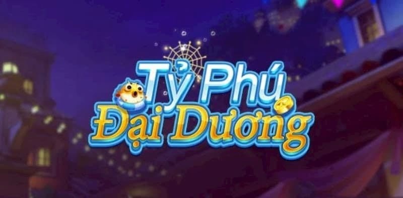 Cổng game làm giàu không giới hạn – Tỷ phú đại dương