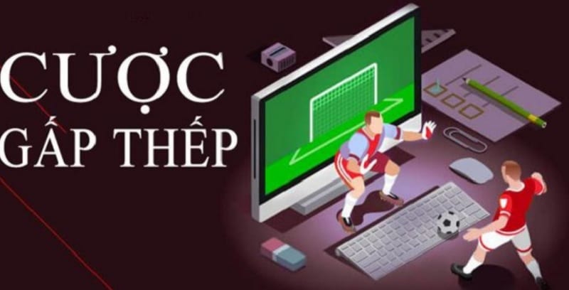 cược Gấp Thếp 