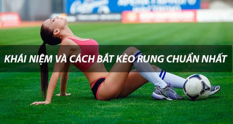 Tìm hiểu về đánh rung trong cược bóng đá