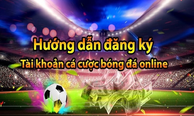 Hướng dẫn tạo tài khoản cá độ bóng đá online chính xác