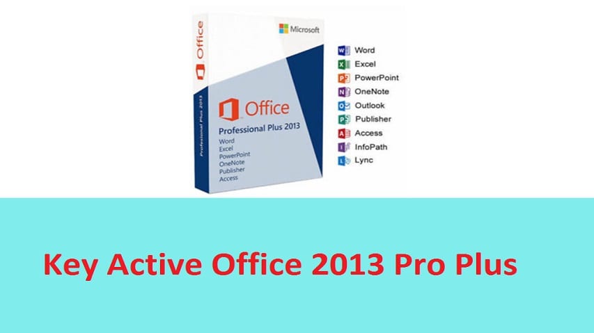 Share Key Active Office 2013 Pro Plus bản quyền vĩnh viễn