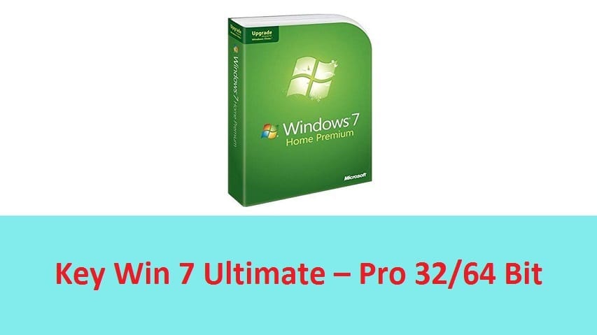 Chia sẻ Key Win 7 Ultimate – Pro 32/64 Bit miễn phí mới nhất